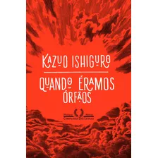 Quando Éramos Órfãos, De Ishiguro, Kazuo. Editora Schwarcz Sa, Capa Mole Em Português, 2017