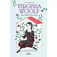 Una Habitación Propia: Edición Ilustrada Por María Hesse, De Virginia Woolf., Vol. 1.0. Editorial Alfaguara, Tapa Blanda, Edición 1.0 En Español, 2023