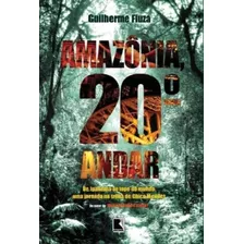 Amazônia 20º Andar, De Fiuza, Guilherme. Editora Record Ltda., Capa Mole Em Português, 2008