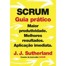 Livro - Scrum: Guia Prático - J. J. Sutherland