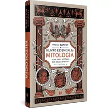 O Livro Essencial Da Mitologia: As Incríveis Histórias Dos Deuses E Heróis - A Era Das Fábulas - Novo - 2023