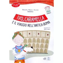 Ivo, Caramella E Il Viaggio Nell'antica Roma - 9/11 Anni