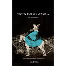 Libro Nacion Exilio Y Memoria - Novella Suarez, Jorge