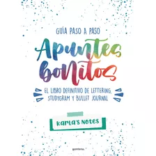 Apuntes Bonitos: El Libro Definitivo De Lettering, Studygram Y Bullet Journal, De Karla's Notes. Serie Serie Infinita, Vol. 0.0. Editorial Montena, Tapa Blanda, Edición 1.0 En Español, 2021