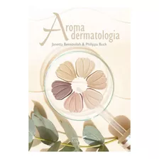 Livro Aromadermatologia - Janetta Bensouilah E Philippa Buck
