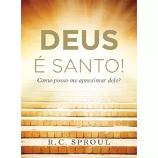 Deus É Santo!, De Sproul, R. C.. Editora Missão Evangélica Literária, Capa Mole Em Português, 2019