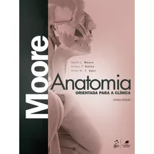 Anatomia Orientada Para A Clínica, De Moore, Arthur F. Dalley. Editora Guanabara Koogan Ltda., Capa Dura Em Português, 2018