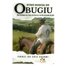 Livro O Ritmo Musical Do Bugiu: Nos Campos De Cima Da Serra E No Rio Grande Do Sul, Israel Da Sois Sgarbi