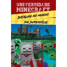 Universidade Minecraft - Batalha No Mundo Da Superfície - Livro Físico