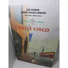 Livro - Pão E Circo - Atual - 3ª Edição - Leo Cunha / André Salles-coelho / Nelson Cruz