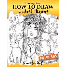 Livro: Livro De Desenho Como Desenhar Coisas Mais Legais E B