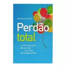 Perdão Total -para Quem Não Se Perdoa E Não Consegue Perdoar