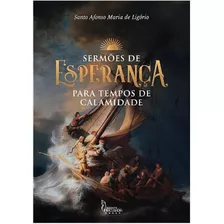 Livro Sermões De Esperança - Para Tempos De Calamidade, De Santo Afonso Maria De Ligório, Editora Imaculada 