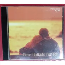 Cd - Love Ballade For You - Sebo Refugio Cultural