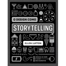 O Design Como Storytelling, De Lupton, Ellen. Eo Editora Ltda,cooper Hewitt, Capa Mole Em Português, 2022