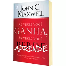 Livro As Vezes Você Ganha, As Vezes Você Aprende - As Maiore