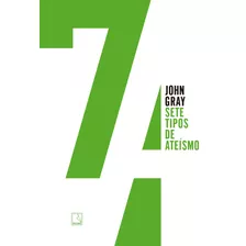 Sete Tipos De Ateísmo, De Gray, John. Editora Record Ltda., Capa Mole Em Português, 2021