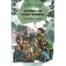 Mistério No Museu Imperial, Ana Cristina Massa - Os Invencíveis