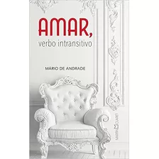 Amar, Verbo Intransitivo - Mario De Andrade Editora Martin C