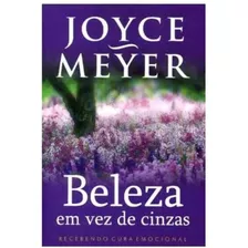 Beleza Em Vez De Cinzas Livro - Joyce Meyer