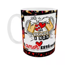 Caneca Personalizada - Um Brinde A Nós - O Amor Esta No Ar