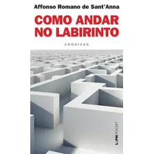 Como Andar No Labirinto, De Santanna, Affonso Romano. Série L&pm Pocket (1073), Vol. 1073. Editora Publibooks Livros E Papeis Ltda., Capa Mole Em Português, 2012