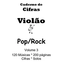 Cifras Violão Pop Rock Vol 3 - 120 Músicas 200 Páginas