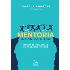 Mentoria Organizacional: Manual De Implantação De Programa Interno, De Ronsoni, Marcus. Editora Pri Primavera Editorial, Capa Mole Em Português, 2018