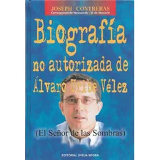 Biografía No Autorizada Álvaro Uribe Vélez - , Original