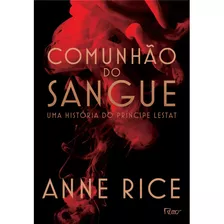Comunhão Do Sangue, De Rice, Anne. Editora Rocco Ltda, Capa Mole Em Português, 2020