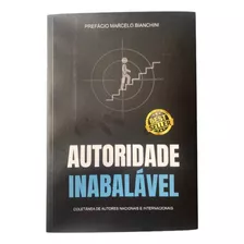 Autoridade Inabalável Prefácio Marcelo Bianchini Best Sellers Co-autor Rita Barbosa Mãe De Uti