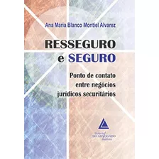 Resseguro E Seguro: Ponto De Contato Entre Negócios Jurídi