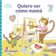 Quiero Ser Como Mamá Serie Plan Prelector Preescolar Trillas