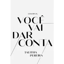 Com Deus, Você Vai Var Conta - Talitha Pereira - Brochura Capa Comum Em Português