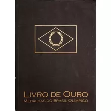 Livro Livro De Ouro - Medalhas Do Brasil Olímpico - Arnaldo Cardoso Pires [2011]