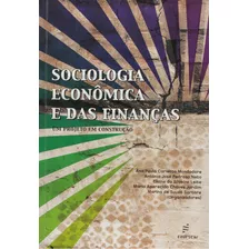 Livro Sociologia Econômica E Das Finanças, De Mondadore, Ana Paula; Neto, Antônio; Leite, Elaine; Jardim, Maria. Editora Edufscar, Capa Mole, Edição 1 Em Português, 2009