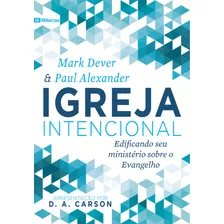 Igreja Intencional, De Dever, Mark. Série 9marcas Editora Missão Evangélica Literária, Capa Mole Em Português, 2018