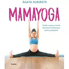 Libro: Mamayoga: Cuida Cuerpo Y Mente Durante El Embarazo, P