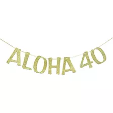 Aloha 40 Banner Letrero Guirnalda Para 40 Cumpleaños Decorac