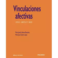 Vinculaciones Afectivas, De Lafuente María Josefa Cantero López María. Editorial Piramide, Tapa Blanda En Español, 9999