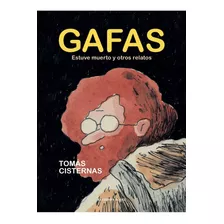 Libro Gafas. Estuve Muerto Y Otros Relatos Tomás Cisternas