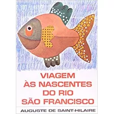 Viagem Às Nascentes Do Rio São Francisco: + Marcador De Páginas, De Saint-hilaire, Auguste De. Editora Ibc - Instituto Brasileiro De Cultura Ltda, Capa Mole Em Português, 2004