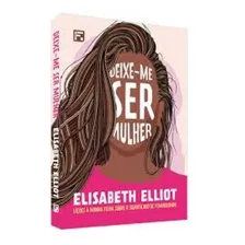 Deixe-me Ser Mulher - Editora Fiel