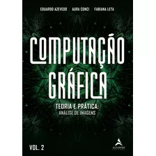 Computação Gráfica Vol. 2: Teoria E Prática - Geração, De Fabiana Aura; Leta., Vol. Não Aplica. Editora Alta Books, Capa Mole Em Português