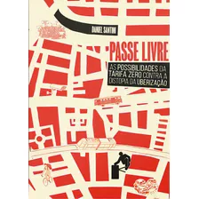 Passe Livre As Possibilidades Da Tarifa Zero Contra A Distopia Da Uberização, De Daniel Santini. Editora Autonomia Literaria, Capa Mole, Edição 1 Em Português, 2019