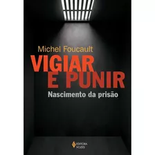 Livro Vigiar E Punir: Nascimento Da Prisão