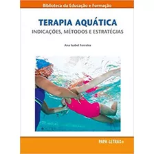 Terapia Aquática - Indicações, Métodos E Estratégias, De Ferreira, Ana Isabel. Editora Papa Letras, Capa Mole, Edição 1ª Edição - 2019 Em Português