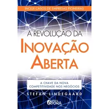 A Revolução Da Inovação Aberta: A Chave Da Nova Competitividade Nos Negócios, De Lindegaard, Stefan. Editora Évora Eireli - Epp, Capa Mole Em Português, 2010