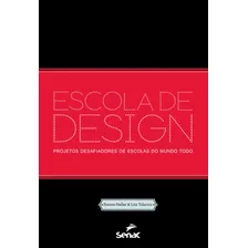 Escola De Design: Projetos Desafiadores De Escolas Do Mundo Todo, De Heller, Steven. Editora Serviço Nacional De Aprendizagem Comercial, Capa Mole Em Português, 2016