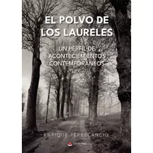 Libro El Polvo De Los Laureles Un Perfil De Acontecimientos